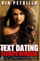 Text Dating Secrets Revealed: Effective Strategies to Attract and Seduce Beautiful Women Using Text Messages 1497418860 Book Cover