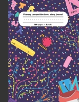 Primary composition book story journal: School Write and Draw primary journal for kids Grades K-2, Dashed midline with story picture space /100 pages happy school day 1671131509 Book Cover
