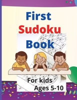 First Sudoku Book For Kids: Six Sudoku Easy per Page including 6x6Ages 5-10 With Solutions, For children and schoolchildren 830117353X Book Cover