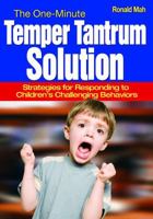 The One-Minute Temper Tantrum Solution: Strategies for Responding to Children′s Challenging Behaviors 1412957206 Book Cover