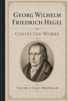 Georg Wilhelm Friedrich Hegel: Collected Works, Volume 2: Early Writings II B0HGDZNVDL Book Cover