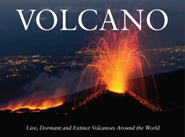 Volcano: Live, Dormant and Extinct Volcanoes Around the World 1838860630 Book Cover