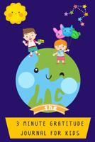 The 3 Minute Gratitude Journal for Kids: A Journal to Teach Children to Practice Gratitude and Mindfulness 108178945X Book Cover