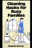 Cleaning Hacks for Busy Families B0CKGVFLKD Book Cover