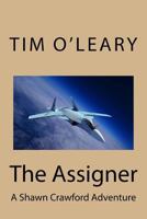 The Assigner: A Shawn Crawford Adventure 1548954705 Book Cover