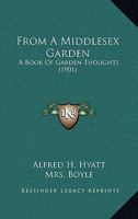 From a Middlesex Garden: A Book of Garden Thoughts 1436854075 Book Cover