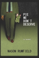 Pie We Don't Deserve 1700992341 Book Cover