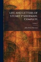 LIFE AND LETTERS OF STUART P SHERMAN- Complete 1025801512 Book Cover