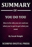 Summary Of You do you: How to be who you are and use what you've got to get what you want By Sarah Knight 1077688830 Book Cover