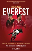 This Is Your Everest: The Lions, The Springboks and the Epic Tour of 1997 1913538125 Book Cover