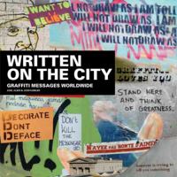 Written On The City: Graffiti Messages Worldwide 1600610773 Book Cover
