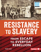 Resistance to Slavery: From Escape to Everyday Rebellion (American Slavery and the Fight for Freedom 1728448190 Book Cover
