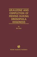 Grauzone and Completion of Meiosis During Drosophila Oogenesis 0792373634 Book Cover