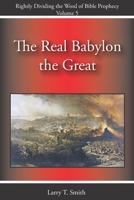 The Real Babylon the Great (Rightly Dividing the Word of Bible Prophecy) B08KBH62W6 Book Cover