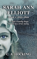Sarah Ann Elliott Book 1: 1823-1829 0975849050 Book Cover