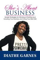 She's About Business: Simple Strategies for Winning at Starting and Growing Your Business and Living Your Best Life! 1796016314 Book Cover