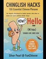 《Chinglish Hacks: Essential 100》: The Ultimate Phrasebook for English Speakers Who Want to Sound Like Locals B0GPM8X74H Book Cover