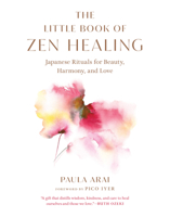 The Little Book of Zen Healing: Japanese Rituals for Beauty, Harmony, and Love 1645471500 Book Cover
