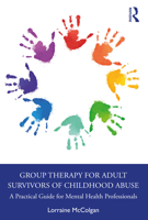 Group Therapy for Adult Survivors of Childhood Abuse: A Practical Guide for Mental Health Professionals 0367862565 Book Cover