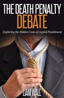 The Death Penalty Debate: Exploring the Hidden Costs of Capital Punishment 153039371X Book Cover