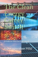 The Clean Energy Career Switch: A Guide for Oil & Gas Professionals B0F7H3GZX2 Book Cover