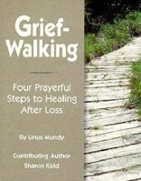 Grief-Walking: Four Prayerful Steps to Healing After Loss 0870293168 Book Cover
