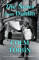 The News from Dublin: Stories 1476785147 Book Cover