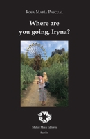 Where are you going, Iryna? 8480103302 Book Cover