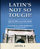 Latin's Not So Tough! Level 3 Quizzes & Exams 1931842639 Book Cover