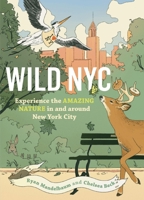 Wild NYC: Explore the Amazing Nature in and Around New York City 1643263285 Book Cover