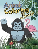 Animal Coloring Books: Cute Animal Coloring Books for Kids，Children Books for Children Ages 2-6，Boys, Girls, Fun Early Learning, Toddler Coloring Book 1699092621 Book Cover