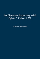 SunSystems Reporting with Q&A / Vision 6 XL 1291125299 Book Cover