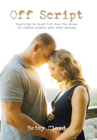 Off Script: Learning to trust God when the story He writes clashes with your dreams. B0FLCWDDVN Book Cover