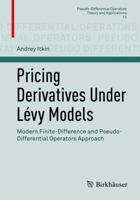 Pricing Derivatives Under L�vy Models: Modern Finite-Difference and Pseudo-Differential Operators Approach 1493967908 Book Cover
