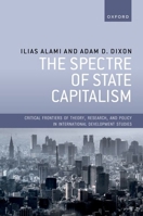 The Spectre of State Capitalism (Critical Frontiers of Theory, Research, and Policy in International Development Studies) 0198925190 Book Cover