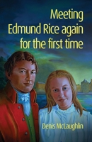 Meeting Edmund Rice again for the First Time (Australian Languages Edition) 1922589780 Book Cover