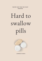 Hard to swallow pills: Poetry not for the faint hearted null Book Cover