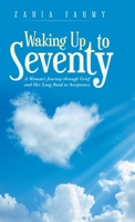 Waking up to Seventy: A Woman's Journey Through Grief and Her Long Road to Acceptance 1982259531 Book Cover