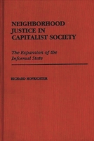 Neighborhood Justice in Capitalist Society: The Expansion of the Informal State 0313256772 Book Cover