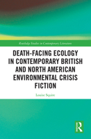 Death-Facing Ecology in Contemporary British and North American Environmental Crisis Fiction 1032239298 Book Cover