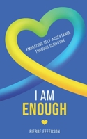 I Am Enough: Embracing Self-Acceptance through Scripture B0CFCZHBBR Book Cover