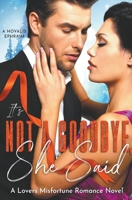 It's Not a Goodbye She Said: A Lovers Misfortune Romance Novel B0CPD39RJW Book Cover