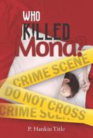 Who Killed Mona? 1466457023 Book Cover