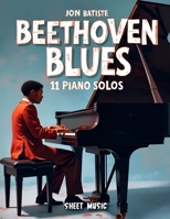 Jon Batiste Beethoven Blues Sheet Music: 11 Piano Solos B0DYL4CCHL Book Cover