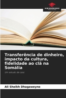 Transferência de dinheiro, impacto da cultura, fidelidade ao clã na Somália: Um estudo de caso (Portuguese Edition) 6208768101 Book Cover
