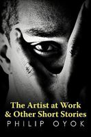 The Artist at Work & Other Short Stories 1452040230 Book Cover