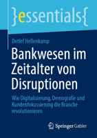Bankwesen Im Zeitalter Von Disruptionen: Wie Digitalisierung, Demografie Und Kundenfokussierung Die Branche Revolutionieren 3658412070 Book Cover