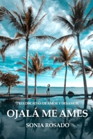 Ojalá Me Ames: Tres décadas de amor y desamor B089249T9Y Book Cover