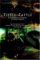 Tittle Tattle: A Compilation of Articles on Many Subjects 1418446769 Book Cover