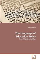 The Language of Education Policy: from Thatcher to Blair 3639184890 Book Cover